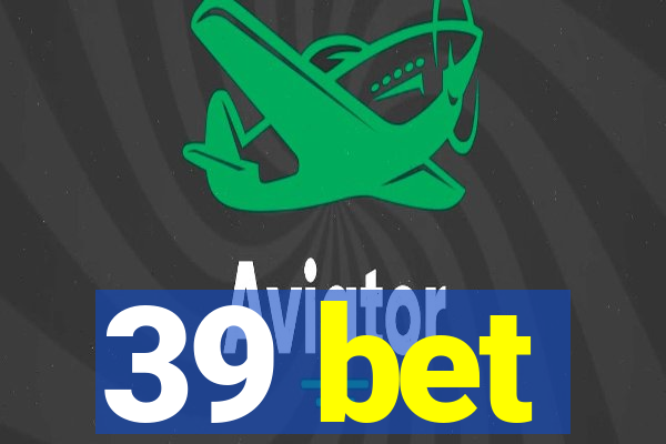 39 bet